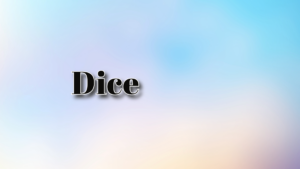 Dice