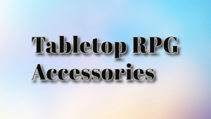 Tabletop RPG Accessories
